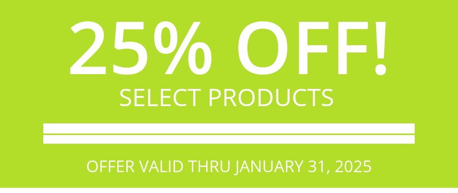 25% OFF SELECT PRODUCTS | OFFER VALID THRU JANUARY 31, 2025